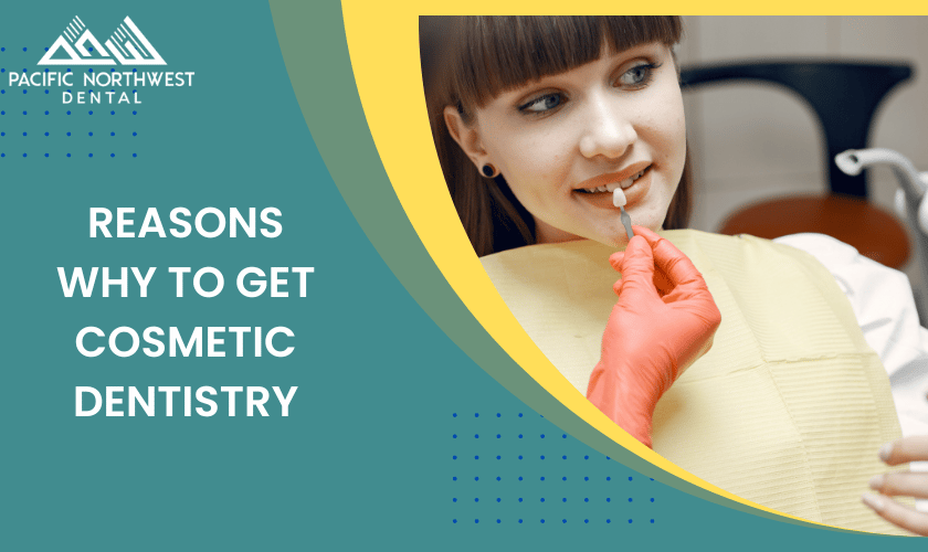 Reasons why to Get Cosmetic Dentistry
